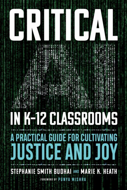 Cover for Stephanie Smith Budhai · Critical AI in K-12 Classrooms: A Practical Guide for Cultivating Justice and Joy (Paperback Book) (2025)