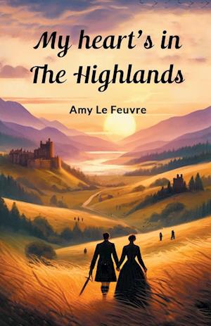 Cover for Amy Le Feuvre · My heart's in the Highlands (Edition2024) (Paperback Book) (2024)