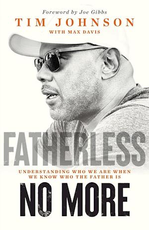 Cover for Tim Johnson · Fatherless No More: Understanding Who We Are When We Know Who the Father Is (Paperback Book) (2024)