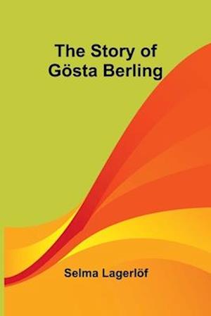 Cover for Selma Lagerlof · The Story of Gosta Berling (Paperback Book) (2024)