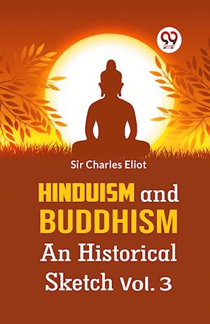 Cover for Charles Eliot · Hinduism and Buddhism an Historical Sketch (Paperback Book) (2023)