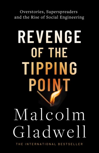 Cover for Malcolm Gladwell · Revenge of the Tipping Point: Overstories, Superspreaders and the Rise of Social Engineering (Inbunden Bok) (2024)