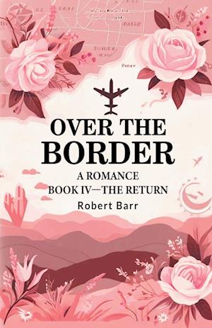 Cover for Robert Barr · Over the BorderA Romance BOOK IV (Edition2024) (Paperback Book) (2024)