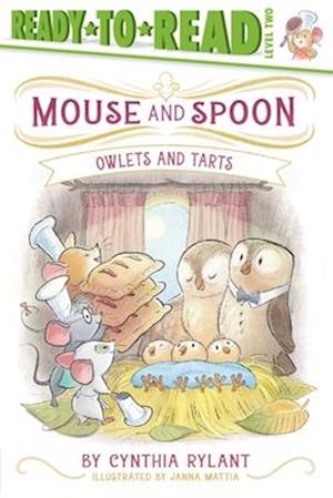 Cover for Cynthia Rylant · Owlets And Tarts: Ready-To-Read Level 2 (Mouse And Spoon) (Buch) (2025)