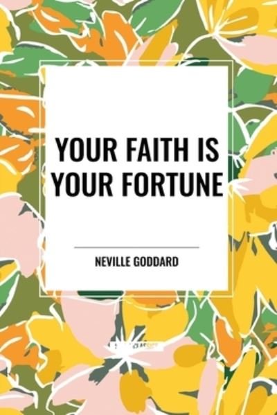 Cover for Neville Goddard · Your Faith Is Your Fortune (Pocketbok) (2024)