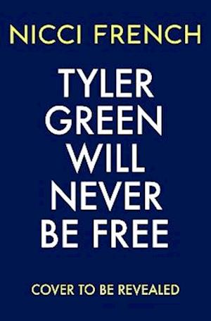 Cover for Nicci French · Tyler Green Will Never Be Free (Hardcover Book) (2026)