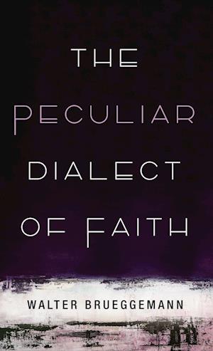 Cover for Walter Brueggemann · Peculiar Dialect of Faith (Book) (2023)