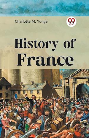Cover for Charlotte M. Yonge · History of France (Paperback Book) (2023)
