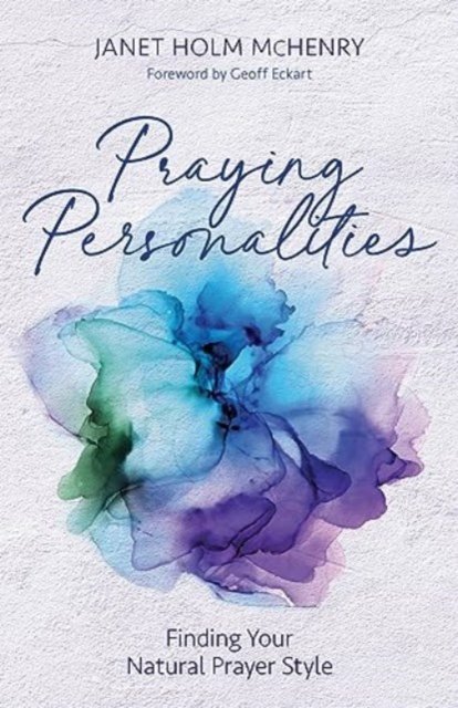 Cover for Janet Holm McHenry · Praying Personalities: Finding Your Natural Prayer Style (Taschenbuch) (2024)