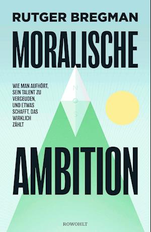 Cover for Rutger Bregman · Moralische Ambition (Bok) (2024)