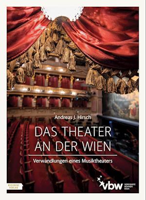 Das Theater an der Wien - Andreas J. Hirsch - Books - Residenz - 9783701736188 - November 25, 2024