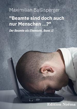 Cover for Maximilian Baßlsperger · &quot;Beamte sind doch auch nur Menschen ...?&quot;Der Beamte als Ehemann, Band II (Paperback Book) (2021)