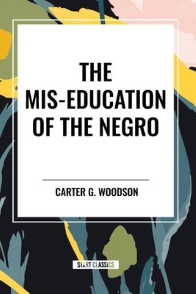 Cover for Carter Godwin Woodson · The MIS-Education of the Negro (Paperback Book) (2024)