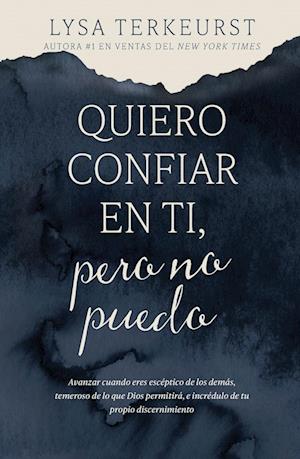 Cover for Lysa Terkeurst · Quiero Confiar En Ti, Pero No Puedo (Book) (2024)