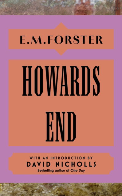 Cover for E M Forster · Howards End: With an introduction by David Nicholls, bestselling author of You Are Here (Hardcover Book) (2025)