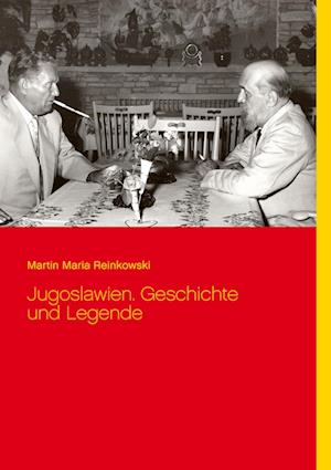 Cover for Martin Maria Reinkowski · Jugoslawien. Geschichte und Legende (Paperback Book) (2021)