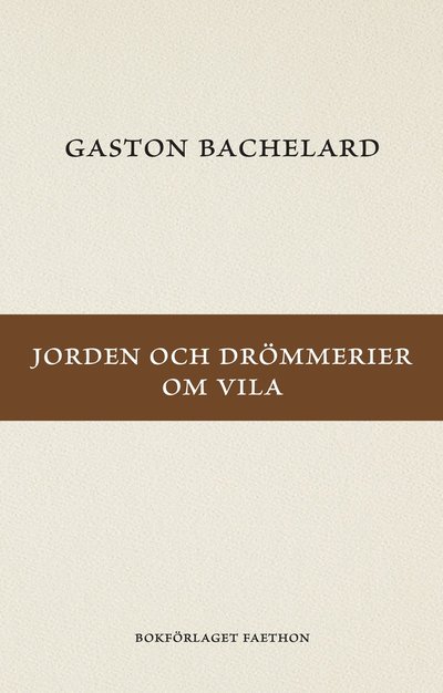 Jorden och drömmerier om vila - Gaston Bachelard - Books - Bokförlaget Faethon - 9789189943193 - November 12, 2024