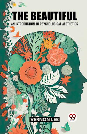 Cover for Vernon Lee · The Beautiful an Introduction to Psychological Aesthetics (Paperback Book) (2024)