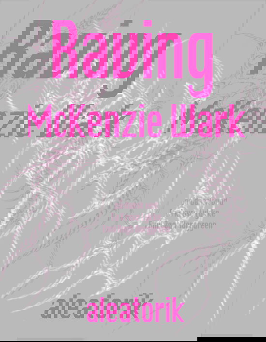 Cover for McKenzie Wark · Raving (Sewn Spine Book) [1st edition] (2025)