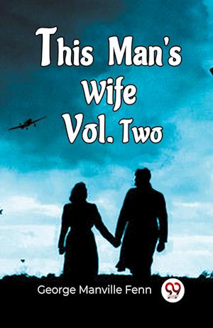 Cover for George Manville Fenn · This Man'S Wife Vol. Two (Paperback Book) (2024)