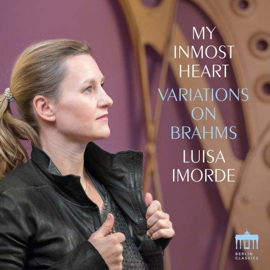 My Inmost Heart - Variations On Brahms - Luisa Imorde - Musik - BERLIN CLASSICS - 0885470034195 - 6. Dezember 2024