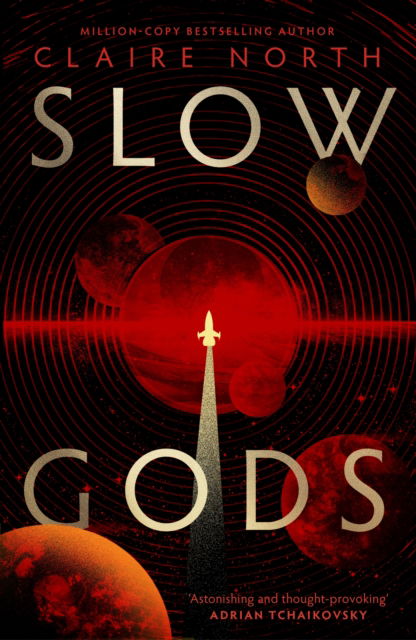 Cover for Claire North · Slow Gods: A space opera of breathtaking imagination from the most original voice in speculative fiction (Paperback Book) (2025)