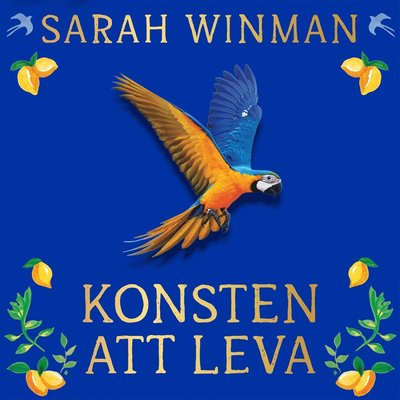 Cover for Sarah Winman · Konsten att leva (Audiobook (MP3)) (2023)