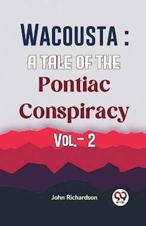 Cover for John Richardson · Wacousta: A Tale of the Pontiac Conspiracy (Taschenbuch) (2023)