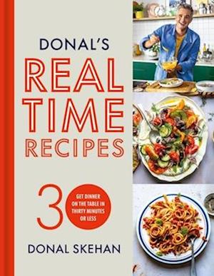 Cover for Donal Skehan · Donal's Real Time Recipes: Get dinner on the table in 30 minutes or less (Gebundenes Buch) (2025)