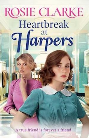 Heartbreak at Harpers: A BRAND NEW instalment in the emotional, uplifting Harpers series from BESTSELLER Rosie Clarke for 2024 - Welcome To Harpers Emporium - Rosie Clarke - Książki - Boldwood Books Ltd - 9781785131196 - 2 lipca 2024