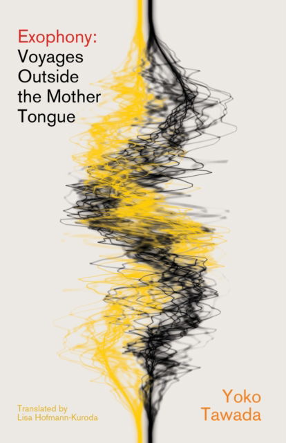 Cover for Yoko Tawada · Exophony: Voyages Outside the Mother Tongue (Paperback Book) (2025)