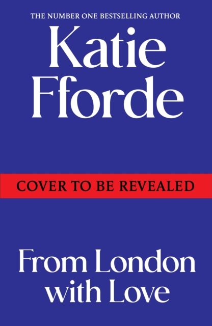 Cover for Katie Fforde · From London With Love (Hardcover Book) (2025)