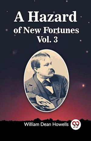 A Hazard of New Fortunes Vol. 3 (Edition2023) - William Dean Howells - Books - Double 9 Books LLP - 9789362207197 - February 21, 2024