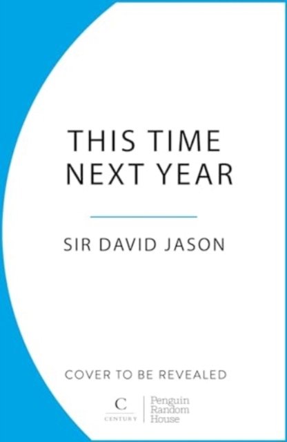 Cover for David Jason · This Time Next Year: A Life Of Positive Thinking (Gebundenes Buch) (2024)