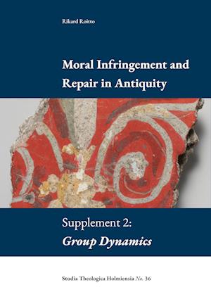 Cover for Rikard Roitto · Moral infringement and repair in antiquity. Supplement 2: Group dynamics (Book) (2022)