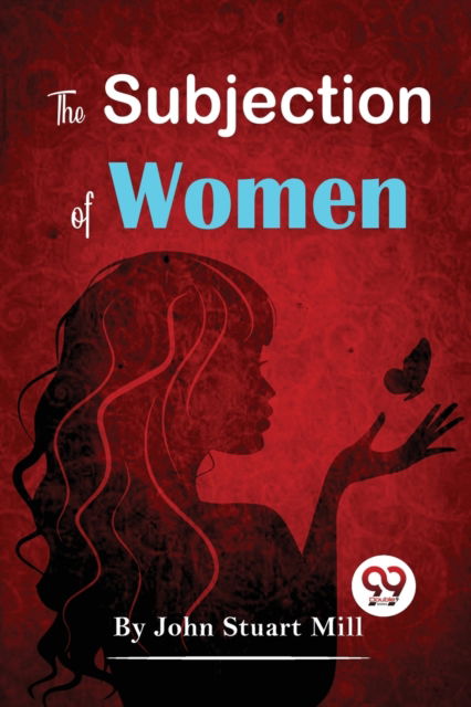 Cover for John Stuart Mill · The Subjection of Women (Paperback Book) (2023)