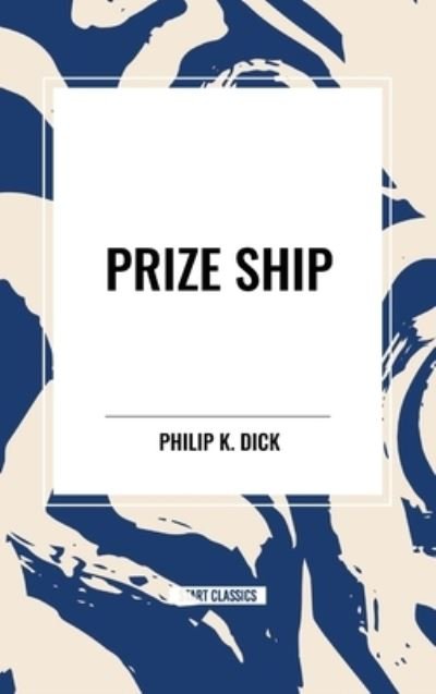 Cover for Philip K Dick · Prize Ship (Hardcover bog) (2024)