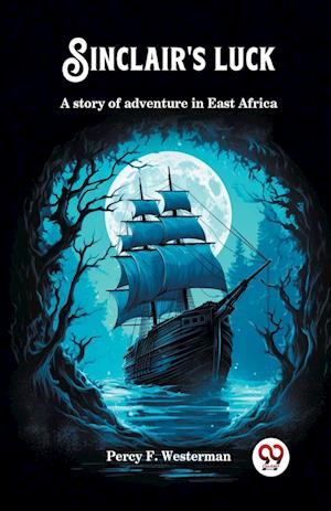 Cover for Percy F Westerman · Sinclair's luckA story of adventure in East Africa (Edition2024) (Taschenbuch) (2024)