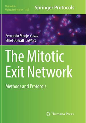 The Mitotic Exit Network: Methods and Protocols - Methods in Molecular Biology -  - Books - Humana Press Inc. - 9781493982202 - June 27, 2018