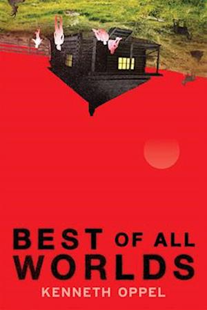 Cover for Kenneth Oppel · Best Of All Worlds (Book) (2025)