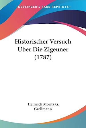 Cover for Heinrich Moritz G. Grellmann · Historischer Versuch Uber Die Zigeuner (1787) (Paperback Book) (2009)