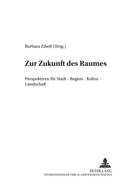 Cover for Zur Zukunft des Raumes: Perspektiven fuer Stadt - Region - Kultur - Landschaft (Paperback Book) (2003)