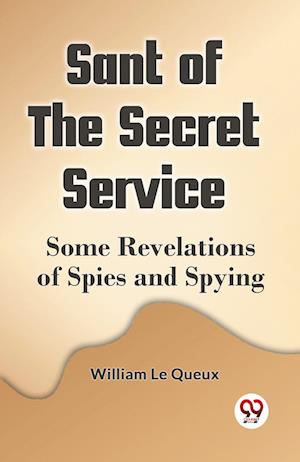 Cover for Le Queux William · Sant of the Secret ServiceSome Revelations of Spies and Spying (Edition2023) (Taschenbuch) (2023)