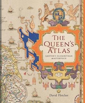 Cover for David Fletcher · The Queen's Atlas: Saxton's Elizabethan Masterpiece (Hardcover Book) (2025)