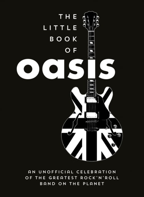 Cover for Summersdale Publishers · The Little Book of Oasis: An Unofficial Celebration of the Greatest Rock 'n' Roll Band on the Planet (Hardcover Book) (2025)