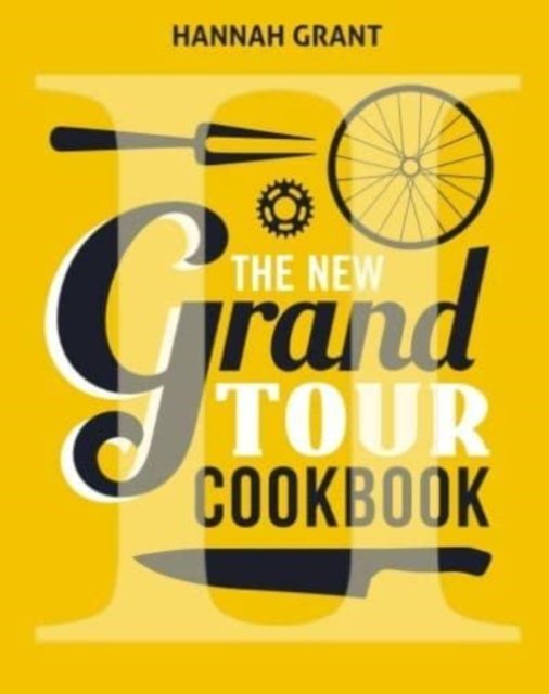 Cover for Hannah Grant · The Grand Tour Cookbook 2.0 (Hardcover bog) (2023)