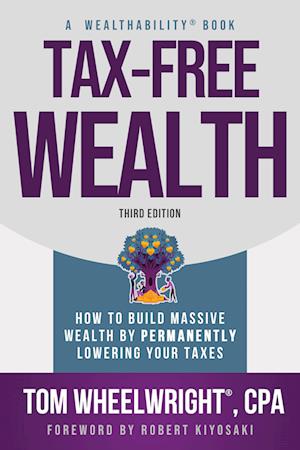 Tax-Free Wealth - Tom Wheelwright - Books - Plata Publishing - 9781612681207 - January 30, 2024