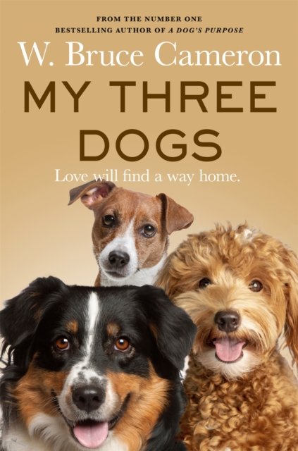 Cover for W. Bruce Cameron · My Three Dogs (Paperback Book) (2024)