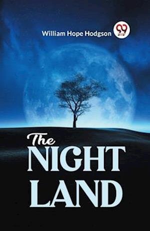 Cover for William Hope Hodgson · The Night Land (Paperback Book) (2023)