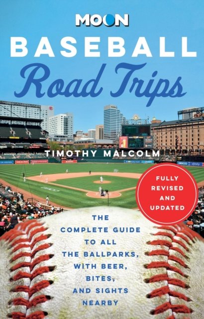 Cover for Timothy Malcolm · Moon Baseball Road Trips (Second Edition): The Complete Guide to All the Ballparks, with Beer, Bites, and Sights Nearby (Taschenbuch) (2024)